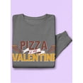 thumbnail image 3 of Pizza Is My Valentine. Sweatshirt Women -Smartprints Designs, Female Medium, 3 of 4