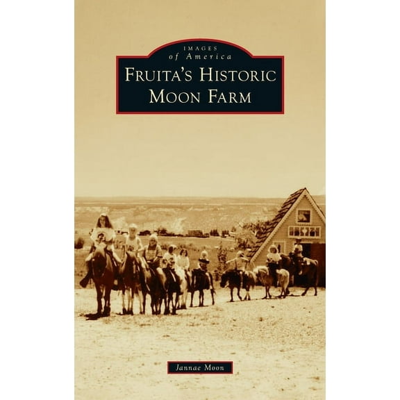 Images of America Fruita's Historic Moon Farm, (Hardcover)