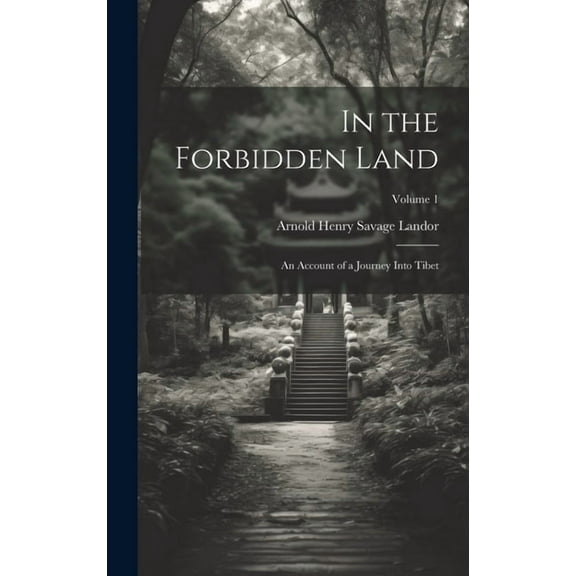 In the Forbidden Land: An Account of a Journey Into Tibet; Volume 1 (Hardcover)