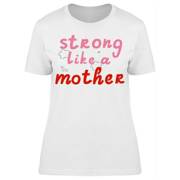 Strong Like A Mother, Phrase T-Shirt Women -Image by Shutterstock, Female XX-Large