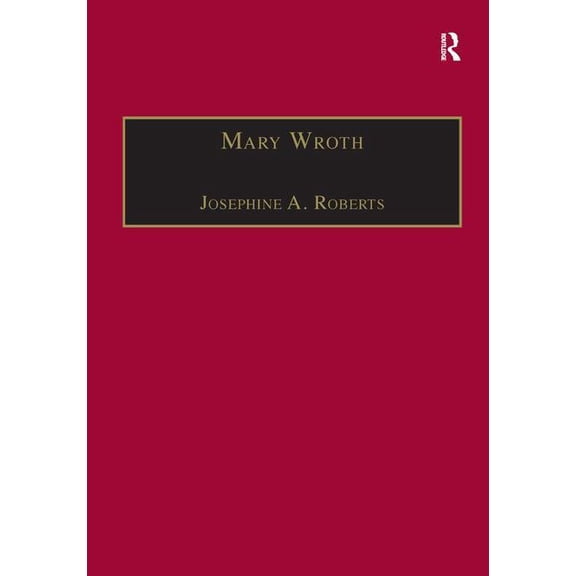 Early Modern Englishwoman: A Facsimile L Mary Wroth: Printed Writings 1500-1640: Series 1, Part One, Volume 10, (Hardcover)
