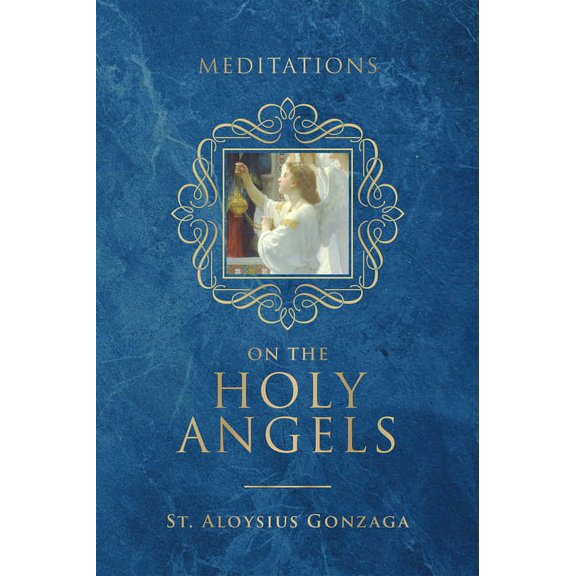 Meditations on the Holy Angels, (Hardcover)
