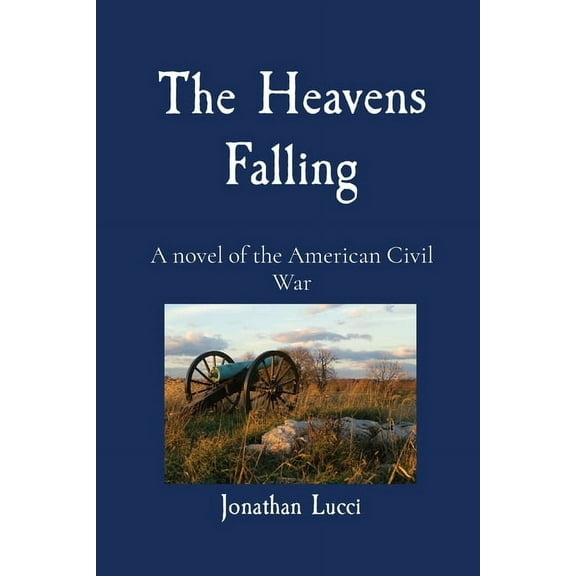 The Heavens Falling: A novel of the American Civil War, (Paperback)