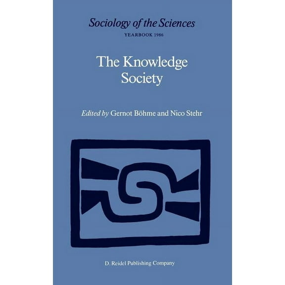Sociology of the Sciences Yearbook The Knowledge Society: The Growing Impact of Scientific Knowledge on Social Relations, Book 10, (Hardcover)