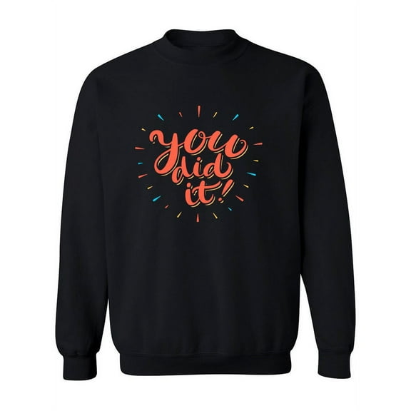 You Did It! Sweatshirt Women -Image by Shutterstock, Female Medium