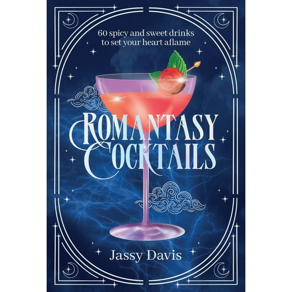 Romantasy Cocktails: 60 Spicy and Sweet Cocktails to Fall for, (Hardcover)
