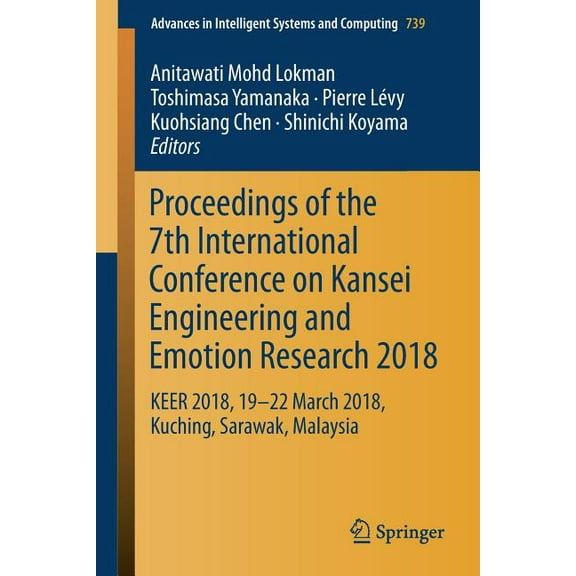 Advances in Intelligent Systems and Comp Proceedings of the 7th International Conference on Kansei Engineering and Emotion Research 2018: Keer 2018, 19-22 March , Book 739, (Paperback)