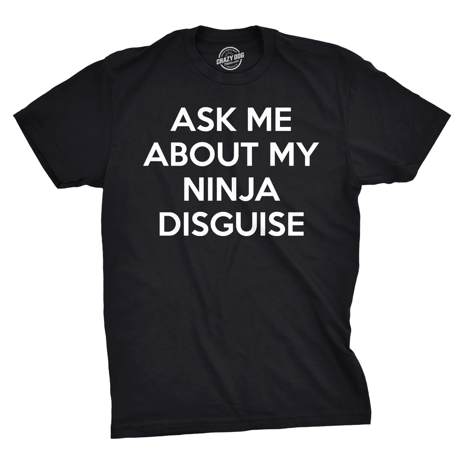 ask me about my ninja disguise shirt canada