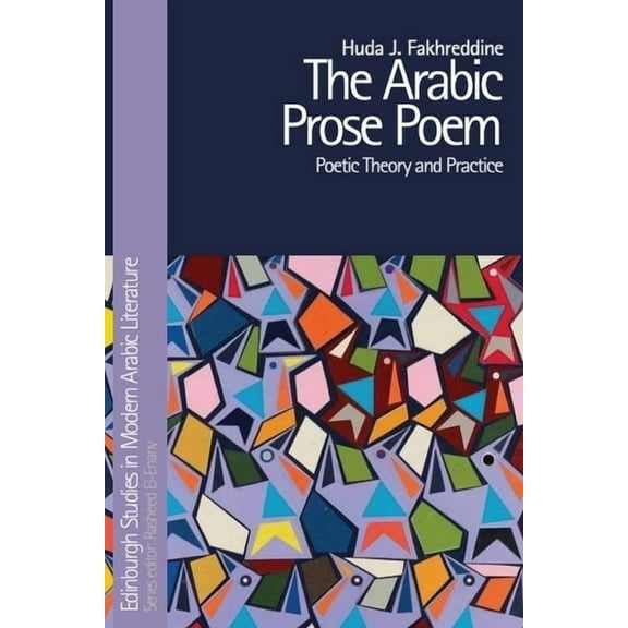 Edinburgh Studies in Modern Arabic Liter The Arabic Prose Poem: Poetic Theory and Practice, (Paperback)