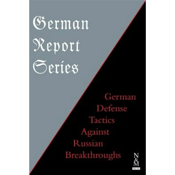German Report Series: German Defense Tactics Against Russian Breakthroughs (Paperback)
