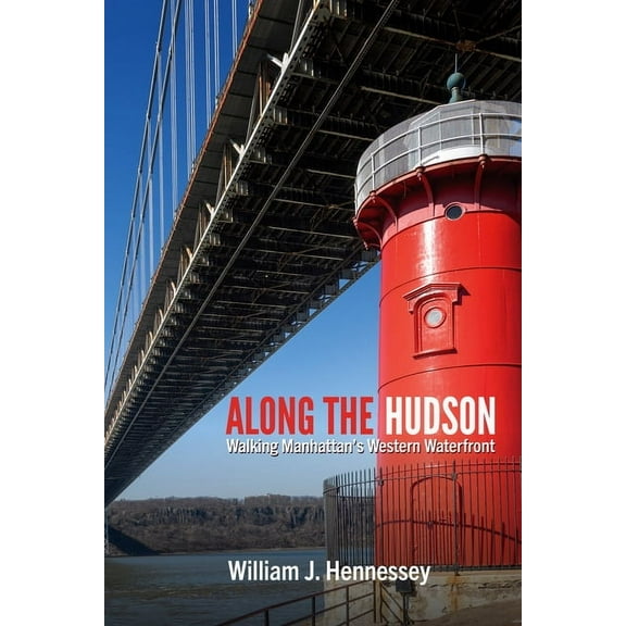 Excelsior Editions Along the Hudson: Walking Manhattan's Western Waterfront, (Paperback)