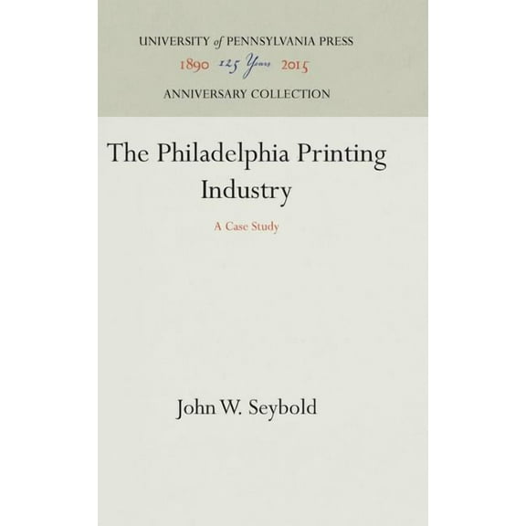 Anniversary Collection: The Philadelphia Printing Industry (Hardcover)