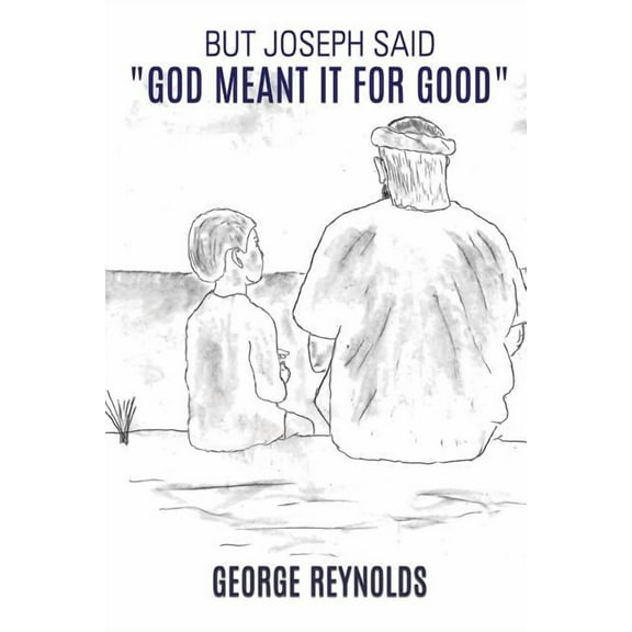 But Joseph Said, "God Meant It for Good", (Paperback)