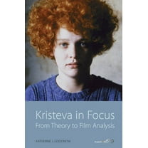 Kristeva in Focus: From Theory to Film Analysis, (Hardcover)