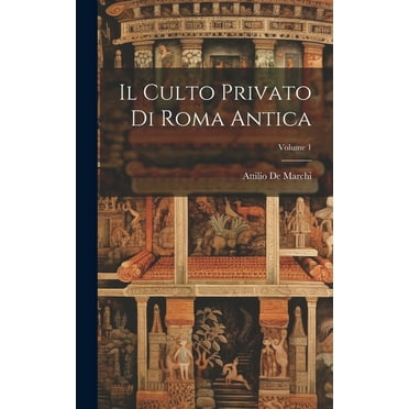 Il Culto Privato Di Roma Antica; Volume 1 (Hardcover)