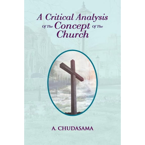 A Critical Analysis of the Concept of the Church, (Paperback)