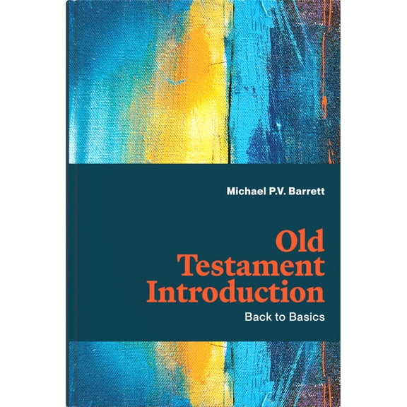 Old Testament Introduction: Back to Basics, (Hardcover)