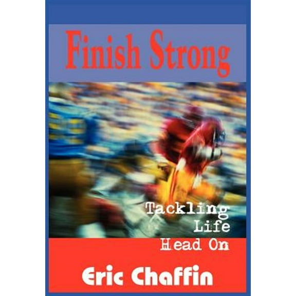 Finish Strong : Tackling Life Head On