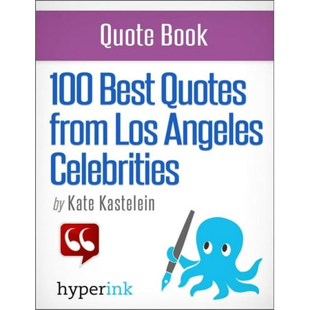 100 Best Quotes from Los Angeles' Celebrities - (Best Places To Visit Near Los Angeles California)