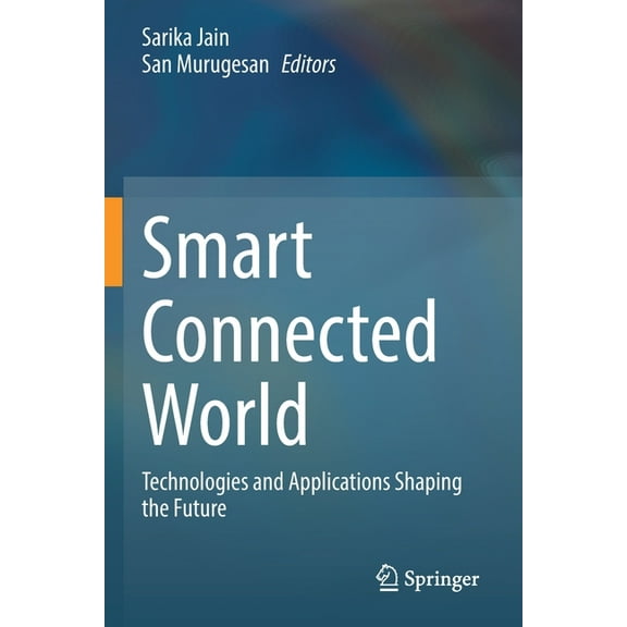 Smart Connected World: Technologies and Applications Shaping the Future, (Paperback)