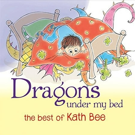 Dragons Under My Bed: The Best Of Kath Bee (Best Bed For Herniated Disc)