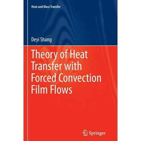 Theory Of Heat Transfer With Forced Convection Film Flows Heat And Mass
Transfer