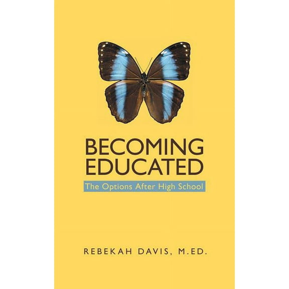 Becoming Educated : The Options After High School