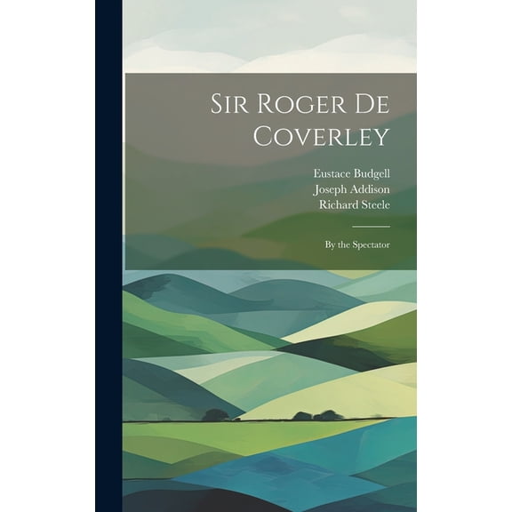Sir Roger De Coverley: By the Spectator (Hardcover)