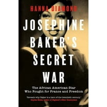 Josephine Baker's Secret War: The African American Star Who Fought for France and Freedom, (Hardcover)