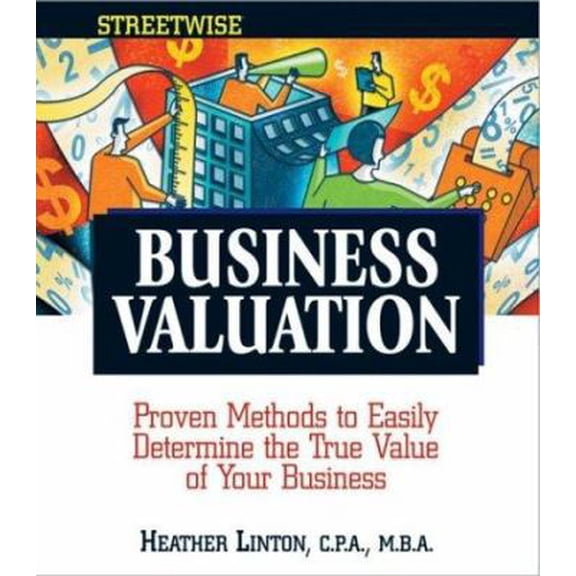 Pre-Owned Streetwise Business Valuation: Proven Methods to Easily Determine the True Value of Your Business (Adams Streetwise Series) (Paperback) 1580629520 9781580629522