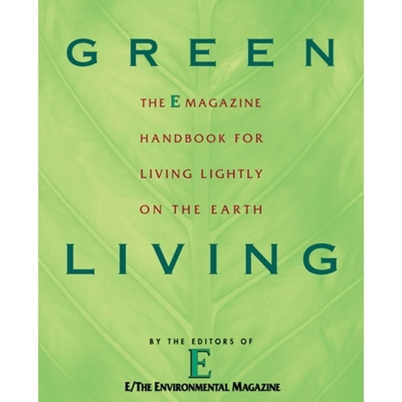 Pre-Owned Green Living: The E Magazine Handbook for Living Lightly on the Earth (Paperback 9780452285743) by E Magazine