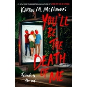 You'll Be the Death of Me -- Karen M. McManus