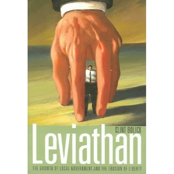 Leviathan: The Growth of Local Government and the Erosion of Liberty