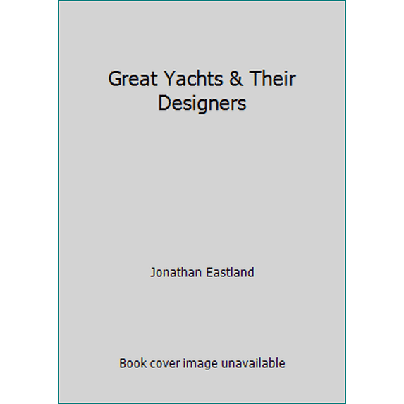 Pre-Owned Great Yachts & Their Designers (Hardcover) 0847808289 9780847808281