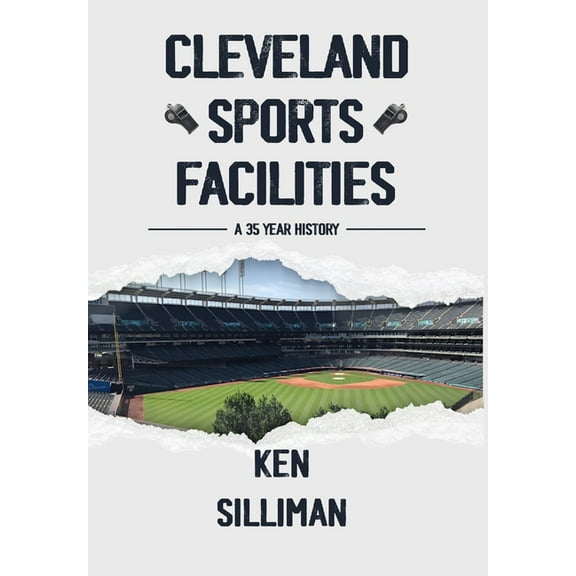 Cleveland's Sports Facilities: A 35 Year History, (Hardcover)