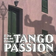 Tango Passion: El Dia Que Me Quieras