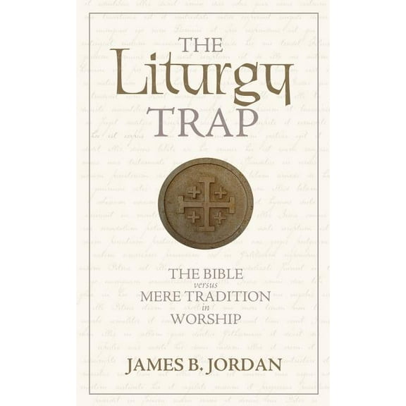 The Liturgy Trap: The Bible Versus Mere Tradition in Worship, (Paperback)