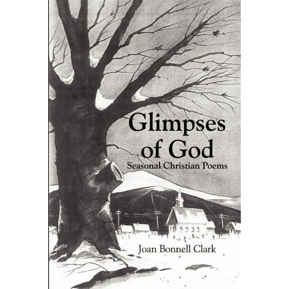 Glimpses of God: Seasonal Christian Poems (Paperback) by Joan Bonnell Clark
