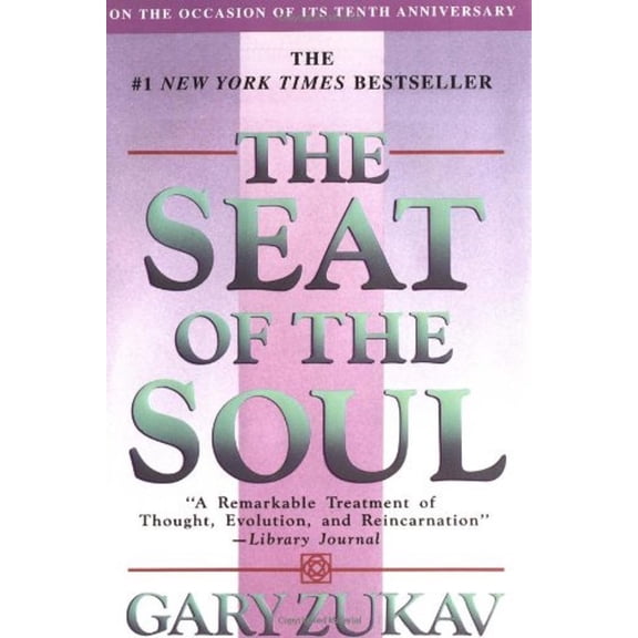 The Seat of the Soul Zukav, Gary