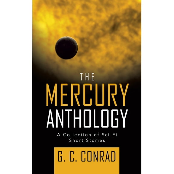 The Mercury Anthology: A Collection of Sci-Fi Short Stories, (Hardcover)