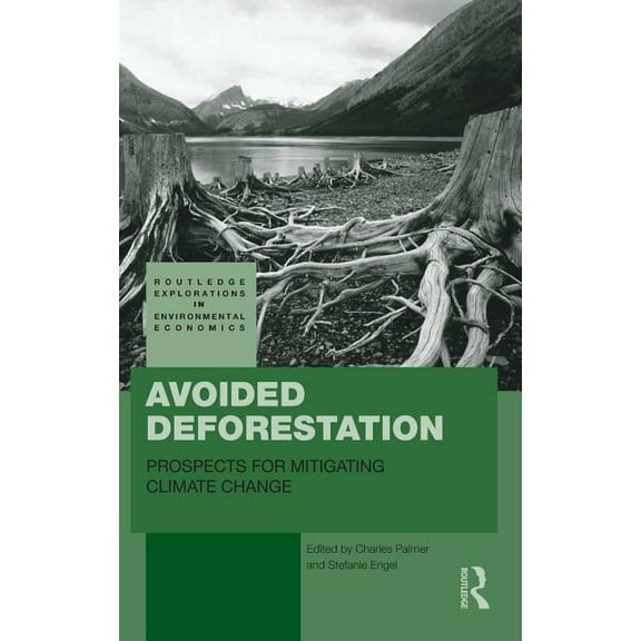 Routledge Explorations in Environmental  Avoided Deforestation: Prospects for Mitigating Climate Change, Book 16, (Hardcover)