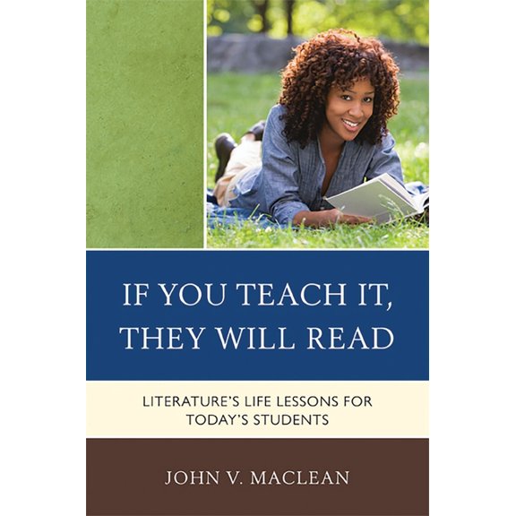 If You Teach It, They Will Read: Literature's Life Lessons for Today's Students, (Paperback)