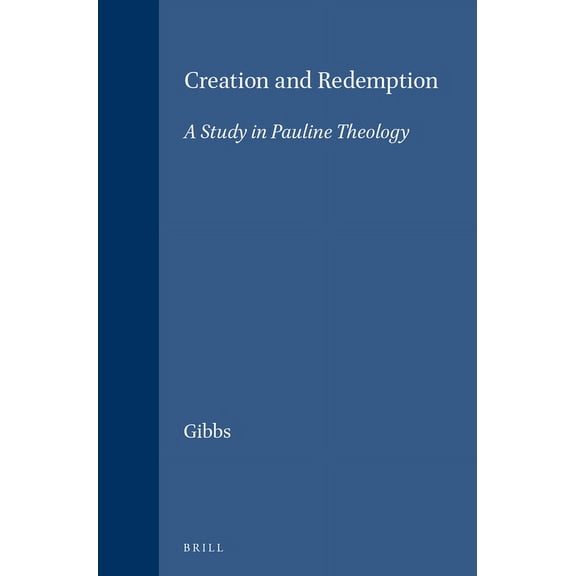 Novum Testamentum, Supplements Creation and Redemption: A Study in Pauline Theology, Book 26, (Hardcover)
