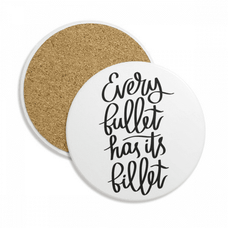 

Every Bullet Has Its Billet Quote Coaster Cup Mug Tabletop Protection Absorbent Stone