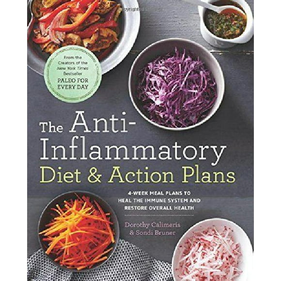 Le Régime Anti-Inflammatoire et les Plans d'Action: Plans de Repas de 4 Semaines pour Guérir le Système Immunitaire et Restaurer la Santé Globale