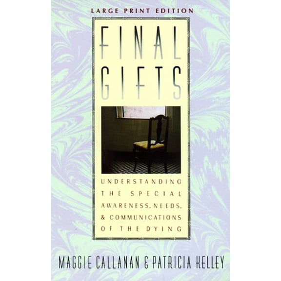 Pre-Owned Final Gifts: Understanding the Special Awareness, Needs and Communications of the Dying (Walker Large Print Books), 9780802726926, 0802726925, Paperback, Large Print edition