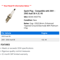 thumbnail image 2 of Spark Plug - Compatible with 2001 - 2003 Audi S8 4.2L V8 2002, 2 of 2
