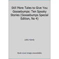 thumbnail image 1 of Pre-Owned Still More Tales to Give You Goosebumps: Ten Spooky Stories (Goosebumps Special Edition, No 4) (Paperback) 0590739085 9780590739085, 1 of 1