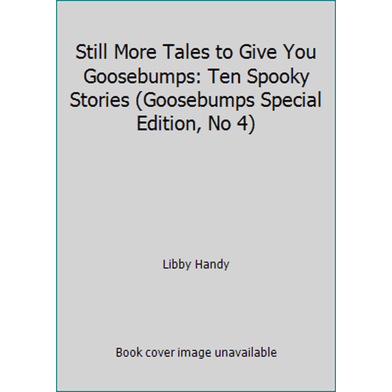 Pre-Owned Still More Tales to Give You Goosebumps: Ten Spooky Stories (Goosebumps Special Edition, No 4) (Paperback) 0590739085 9780590739085