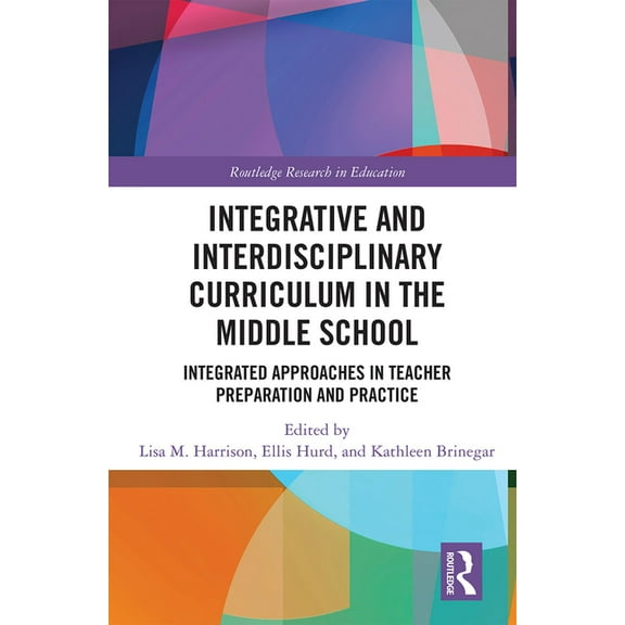 Routledge Research in Education: Integrative and Interdisciplinary Curriculum in the Middle School: Integrated Approaches in Teacher Preparation and Practice (Paperback)
